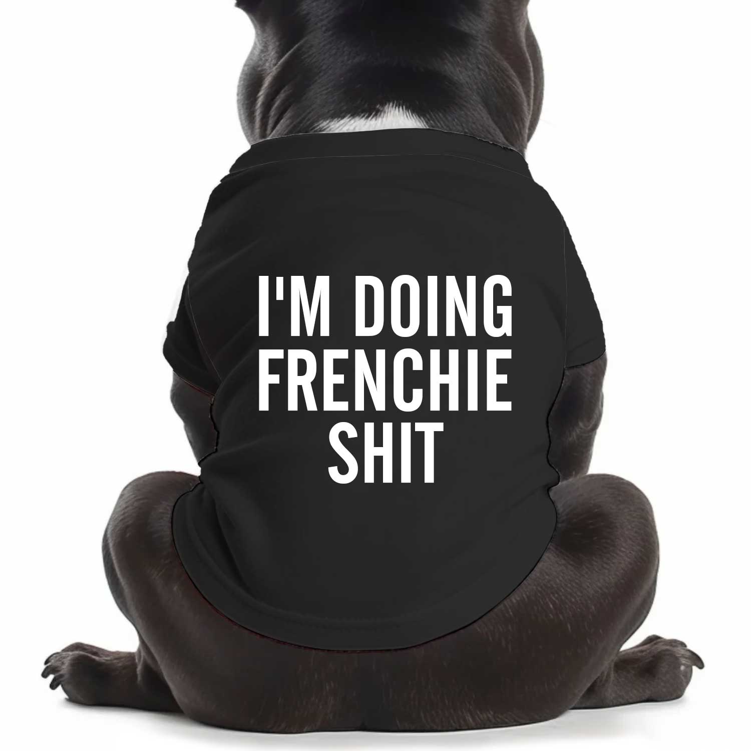 I'm Doing Frenchie Shit Dog T Shirt